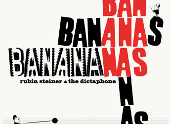 RUBIN STEINER & THE DICTAPHONE · Banananas