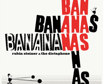 RUBIN STEINER & THE DICTAPHONE · Banananas