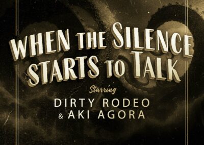 DIRTY RODEO & AKI AGORA • When the silence starts to talk