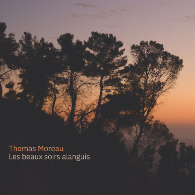THOMAS MOREAU • Les Beaux Soirs Alanguis
