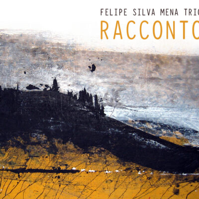 FELIPE SILVA MENA TRIO • Racconto