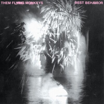 THEM FLYING MONKEYS • Best Behaviour