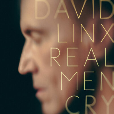 DAVID LINX • Real Men Cry