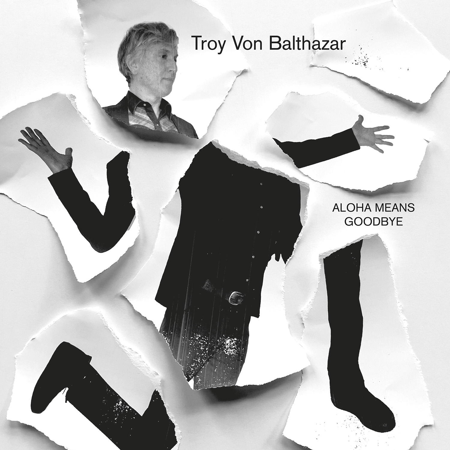 TROY VON BALTHAZAR • Aloha Means Goodbye