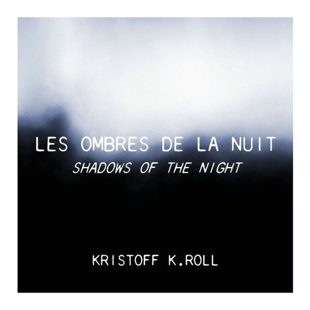 KRISTOFF K.ROLL – Les ombres de la nuit