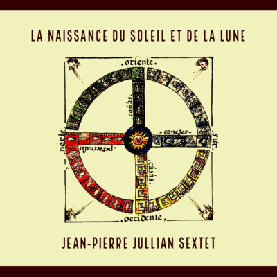 JEAN-PIERRE JULLIAN SEXTET · La naissance du soleil et de la lune