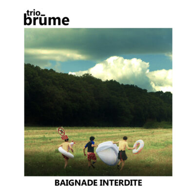 TRIO BRUME • Baignade interdite