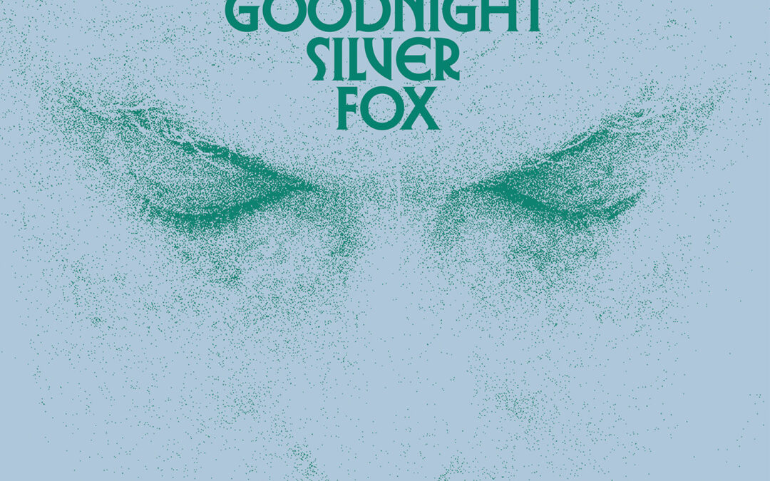 TROY VON BALTHAZAR • Goodnight Silver Fox