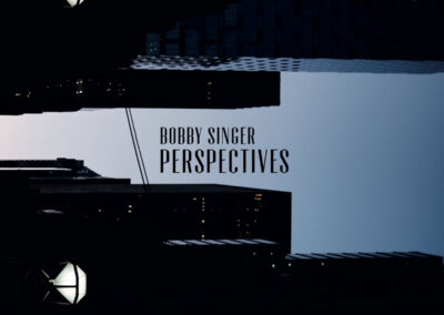 BOBBY SINGER • Perspectives
